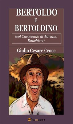 Bertoldo e Bertoldino (col Cacasenno di Adriano Banchieri) (eBook, ePUB) - Cesare Croce, Giulio