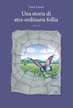 Una storia di stra-ordinaria follia (eBook, ePUB) - Lanari, Luisa