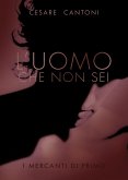 L'uomo che non sei. I mercanti di Primo (eBook, ePUB)