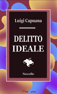 Delitto Ideale. Novelle (eBook, ePUB) - Capuana, Luigi