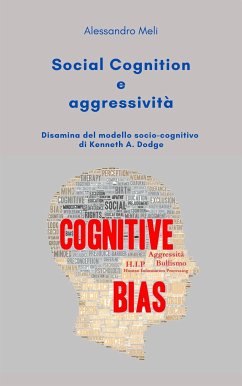 Social cognition e aggressività. Disamina del modello socio-cognitivo di Kenneth A. Dodge (eBook, ePUB) - Meli, Alessandro