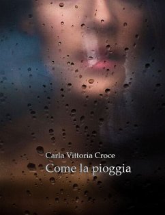 Come la pioggia (eBook, ePUB) - Vittoria Croce, Carla