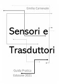Sensori e trasduttori. Guida pratica Edizione 2021 (eBook, PDF)