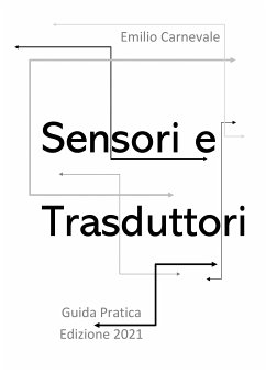 Sensori e trasduttori. Guida pratica Edizione 2021 (eBook, PDF) - Carnevale, Emilio