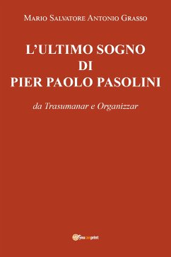 L'Ultimo sogno di Pier Paolo Pasolini (eBook, ePUB) - Salvatore Antonio Grasso, Mario