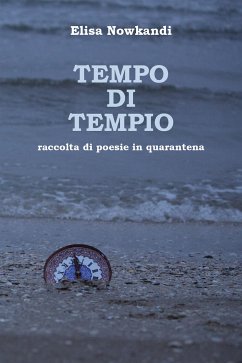 Tempo di tempio. Raccolta di poesie in quarantena (eBook, ePUB) - Nowkandi, Elisa