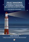 Project Management. Fondamenti Psicosociologici di Leadership e Comunicazione nella gestione dei gruppi di lavoro - Nuove Risposte a Vecchi Quesiti - L'obbligo di una riflessione alla luce dell'ultima edizione dello Standard (eBook, ePUB)