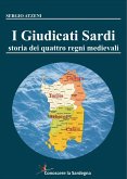 I Giudicati Sardi. Storia dei quattro Regni Medievali (eBook, ePUB)