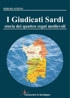 I Giudicati Sardi. Storia dei quattro Regni Medievali (eBook, ePUB) - Atzeni, Sergio