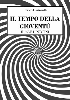 Il tempo della gioventù - Il '68 e dintorni (eBook, ePUB) - Enrico, Castrovilli