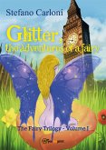 Glitter, the Adventures of a Fairy. The Fairy Trilogy - Volume I (eBook, ePUB)