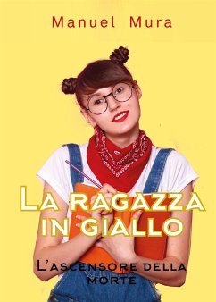 La ragazza in giallo - L'ascensore della morte (eBook, ePUB) - Mura, Manuel