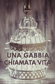 Una gabbia chiamata vita (eBook, ePUB)