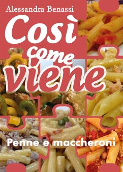 Cosi come viene. Penne e maccheroni (eBook, ePUB) - Benassi, Alessandra