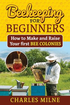 Beekeeping for Beginners (eBook, ePUB) - Milne, Charles