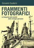 Frammenti fotografici. La fotografia nella società delle immagini pervasive (eBook, ePUB)