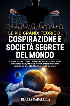 Le più grandi teorie di cospirazione e società segrete del mondo (eBook, ePUB) - Parallela, Realtà