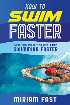 How to swim faster (eBook, ePUB) - Fast, Miriam