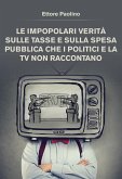 Le impopolari verità sulle tasse e sulla spesa pubblica che i politici e la tv non raccontano (eBook, ePUB)