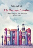 Alla Bottega Creativa. I bambini artigiani della narrazione e della creatività (eBook, ePUB)