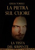 La testa del serpente. La pietra sul cuore (eBook, ePUB)