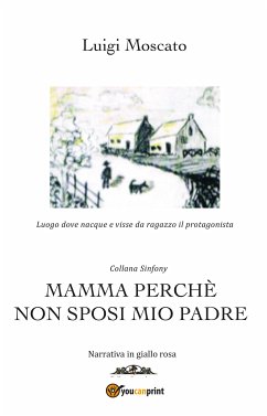 Mamma perché non sposi mio padre (eBook, ePUB) - Moscato, Luigi