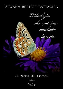 L'ideologia che mi ha cambiato la vita - vol.2 (eBook, ePUB) - Bertoli Battaglia, Silvana