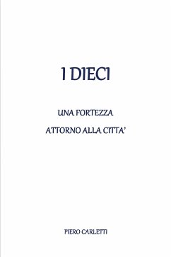 I dieci - Una fortezza attorno alla città (eBook, ePUB) - Carletti, Piero