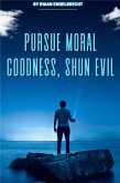 Pursue Moral Goodness, Shun Evil (eBook, ePUB)
