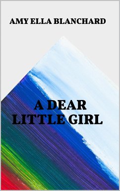 A Dear Little Girl (eBook, ePUB) - Ella Blanchard, Amy