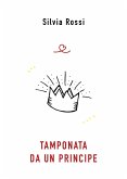 Tamponata da un principe (eBook, ePUB)