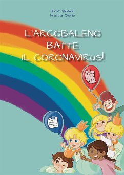 L'Arcobaleno batte il Coronavirus (eBook, ePUB) - D'Iorio, Arianna; Gabaldo, Monia