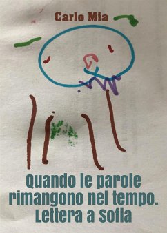 Quando le parole rimangono nel tempo. Lettera a Sofia (eBook, ePUB) - Mia, Carlo