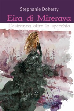 Eira di Mirerava. L'estranea oltre lo specchio (eBook, ePUB) - Doherty, Stephanie