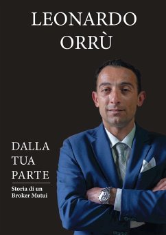 DALLA TUA PARTE - Storia di un Broker Mutui (eBook, ePUB) - Orru, Leonardo