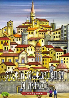 Storia giornalistica di Arezzo (eBook, PDF) - Tognaccini, Luca