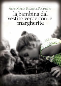 La bambina dal vestito verde con le margherite (eBook, ePUB) - Beatrice Polimeno, AnnaMaria