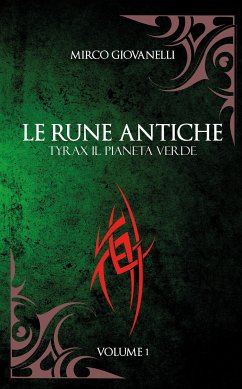 Le Rune Antiche Vol.1 TYRAX Il Pianeta Verde (eBook, ePUB) - Giovanelli, Mirco