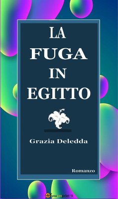 La fuga in Egitto. Romanzo (eBook, ePUB) - Deledda, Grazia