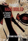 Bologna HARD BOILED & L’amore ai tempi del Covid (eBook, ePUB)
