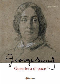 George Sand guerriera di pace. Biografia romanzata (eBook, PDF) - Subbioni, Marina