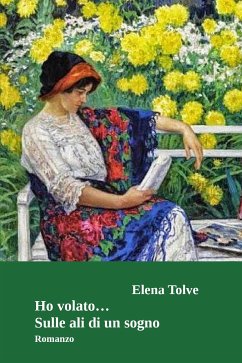 Ho volato...Sulle ali di un sogno (eBook, PDF) - Tolve, Elena