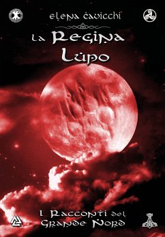 La Regina Lupo - I Racconti del Grande Nord Libro 2 (eBook, ePUB) - Cavicchi, Elena
