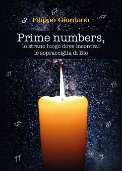 Prime numbers, lo strano luogo dove incontrai le sopracciglia di Dio (eBook, ePUB) - Giordano, Filippo