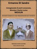 Immaginando di averti conosciuto, Monsieur Lucien Charles Moulin (eBook, PDF)