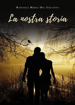 La nostra storia (eBook, ePUB) - Maria Del Giacinto, Raffaela