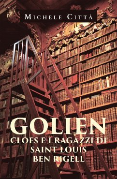 Golien Cloes e i ragazzi di Saint Louis Ben Rigell (eBook, ePUB) - Città, Michele