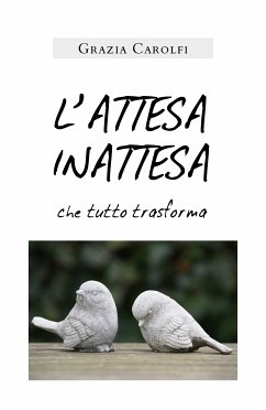 L'ATTESA INATTESA che tutto trasforma (eBook, ePUB) - Carolfi, Grazia