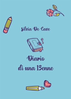 Diario di una 13enne (eBook, ePUB) - De Cave, Silvia