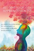 Metodo yogico di apprendimento. La chiave per apprendere più velocemente e sviluppare la propria intelligenza. (eBook, ePUB)